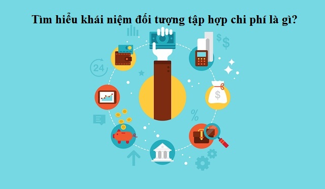 tim-hieu-khai-niem-doi-tuong-tap-hop-chi-phi-la-gi