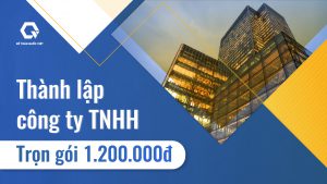 Dịch vụ thành lập công ty trách nhiệm hữu hạn TNHH trọn gói 1.200.000đ 5 ngày xong