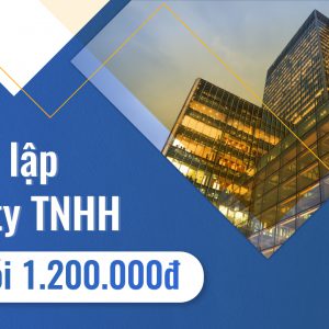 Dịch vụ thành lập công ty trách nhiệm hữu hạn TNHH trọn gói 1.200.000đ 5 ngày xong