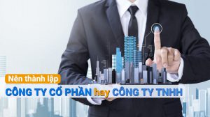 Nên thành lập công ty cổ phần hay TNHH