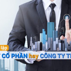 Nên thành lập công ty cổ phần hay TNHH