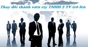 Dịch vụ thay đổi thành viên góp vốn công ty TNHH 2 thành viên