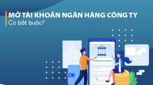 Mở tài khoản ngân hàng doanh nghiệp để làm gì? Có bắt buộc?
