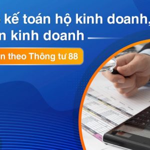 Hướng dẫn chế độ kế toán Hộ Kinh Doanh theo Thông Tư 88