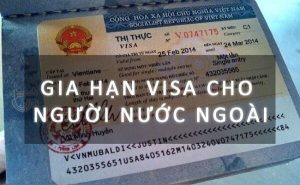 Hồ sơ, thủ tục xin gia hạn visa/thị thực cho người nước ngoài