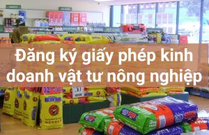 Mở cửa hàng vật tư nông nghiệp: vốn, bằng cấp, mã ngành…