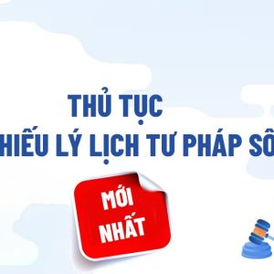 Hồ sơ, thủ tục làm lý lịch tư pháp số 2 online, trực tiếp - MỚI